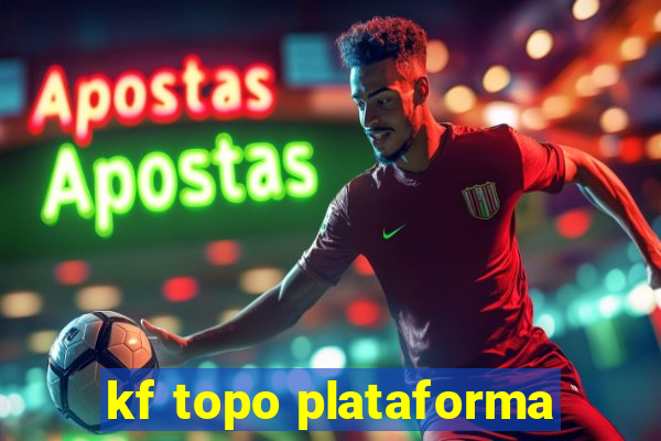 kf topo plataforma